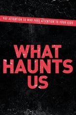 What Haunts Us (2016)