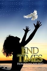 Poster for End Times: How Close Are We?