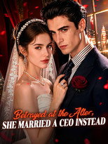 Betrayed at the Alter, She Married a CEO Instead