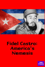 Poster for Fidel Castro: America's Nemesis