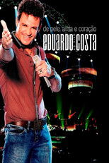 Watch Eduardo Costa – De Pele, Alma e Coração – Ao Vivo (2011)
