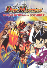 Duel Masters: The Good, the Bad and the Bolshack poster