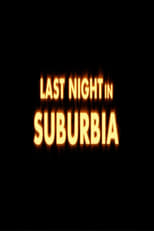 Last Night in Suburbia (2017)