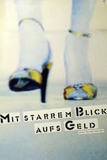 Poster for Mit starrem Blick aufs Geld