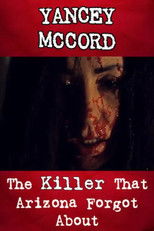 Yancey McCord: The Killer That Arizona Forgot About poster