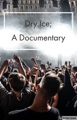 Dry Ice; A Documentary main poster