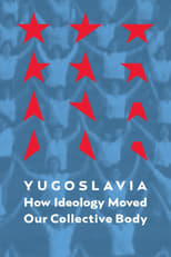 Poster for Yugoslavia: How Ideology Moved Our Collective Body