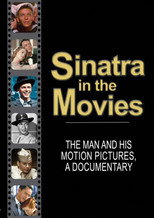 Sinatra in the Movies: The Man and His Motion Pictures