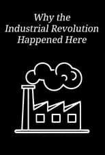 Poster for Why the Industrial Revolution Happened Here 