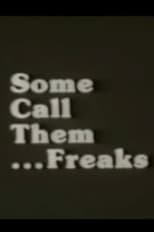 Poster for Some Call Them ... Freaks 