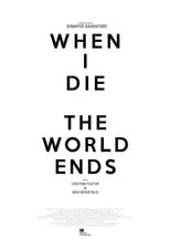 Poster for When I Die the World Ends