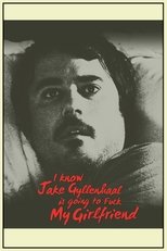 Poster for I Know Jake Gyllenhaal Is Going to Fuck My Girlfriend