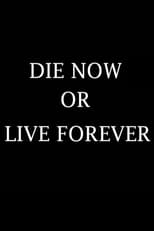 Poster for Die Now or Live Forever 