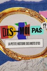 Poster for Dis-moi pas!? La petite histoire des mots d'ici