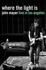 Where the Light Is: John Mayer Live in Los Angeles