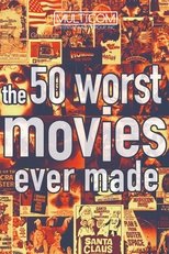 The 50 Worst Movies Ever Made (2004)