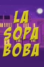 Poster for La sopa boba Season 1