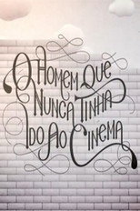 O Homem que Nunca Tinha Ido ao Cinema poster