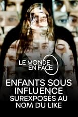 Poster for Le monde en face - Enfants sous influence : surexposés au nom du like 
