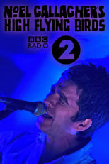 Poster for Noel Gallagher's High Flying Birds: Live at BBC Radio Theatre