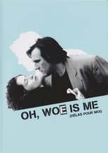 Poster for Oh, Woe Is Me 