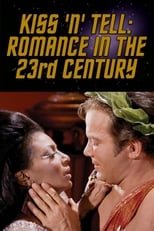 Kiss 'N' Tell: Romance in the 23rd Century