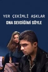 Poster for Yer Çekimli Aşklar: Ona Sevdiğimi Söyle 