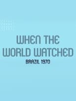 When the World Watched: Brazil 1970