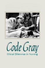 Poster for Code Gray: Ethical Dilemmas in Nursing