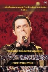 Alejandro Sanz: El Alma Al Aire - Live - Vicente Calderón Stadium - June 28th 2001