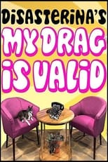 Poster for Disasterina's My Drag Is Valid