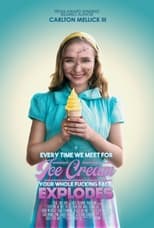 Poster for Every Time We Meet for Ice Cream Your Whole F*cking Face Explodes