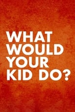 What Would Your Kid Do? poster