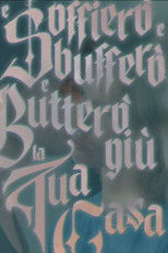 E Soffierò e Sbufferò e Butterò giù la tua Casa poster