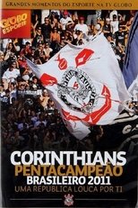 Corinthians Pentacampeão Brasileiro 2011 – Uma República Louca por Ti main poster