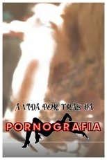 A Vida por trás dá Pornografia (2012)