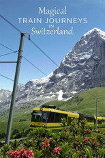 Magical Train Journeys In Switzerland poster