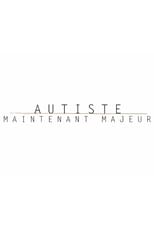 Poster for Autiste, maintenant majeur