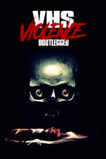 Poster for VHS Violence: Bootlegged