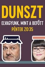 Poster for Dunszt - Elvagyunk, mint a befőtt