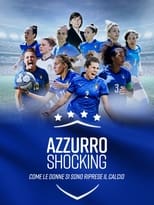 Poster for Azzurro Shocking - Come le donne si sono riprese il calcio