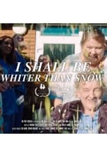 Poster for I Shall Be Whiter Than Snow