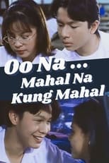 Oo na... Mahal na kung mahal (1999)