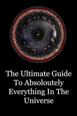 The Ultimate Guide To Absolutely Everything In The Universe