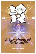 Poster for London 2012 Olympic Closing Ceremony: A Symphony of British Music 