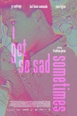 Poster for I Get So Sad Sometimes