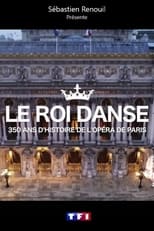 Poster for Le roi danse : 350 ans d'histoire de l'Opéra de Paris 