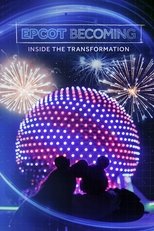 EPCOT Becoming: Inside the Transformation (2024)