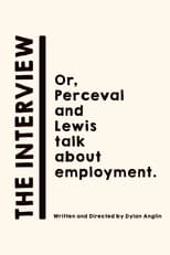 Poster for The Interview: Or, Perceval and Lewis talk about employment.