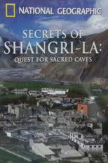 National Geographic - Secrets of Shangri-La - Quest for Sacred Caves poster